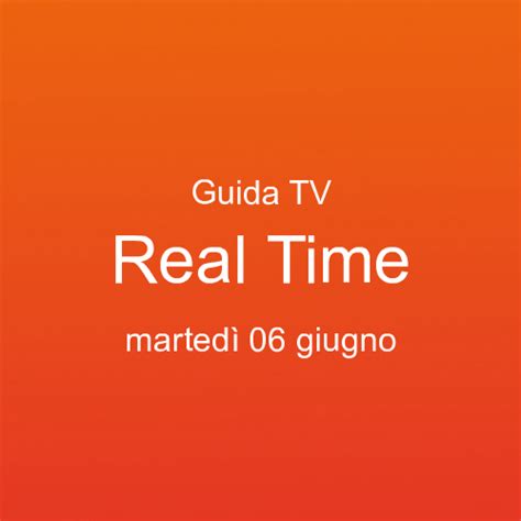 guida real time|Guida TV Real Time: scopri tutta la programmazione settimanale.